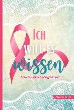 Brustkrebs Cover Ich will es wissen (Klein) BoD TB Cover - Brustkrebs - Ich wills wissen (14.228 × 10.417 Zoll) - Brustkrebs- BoD TB Cover